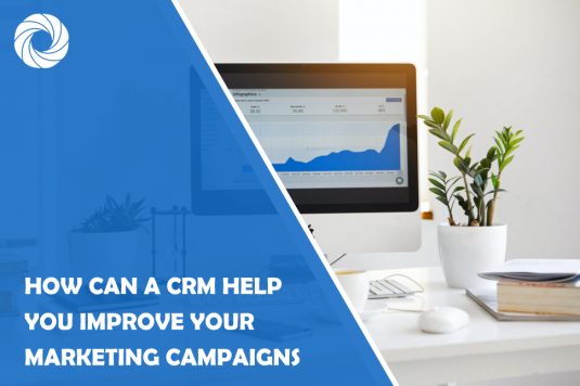 How Can a CRM Help You Improve Your Marketing Campaigns