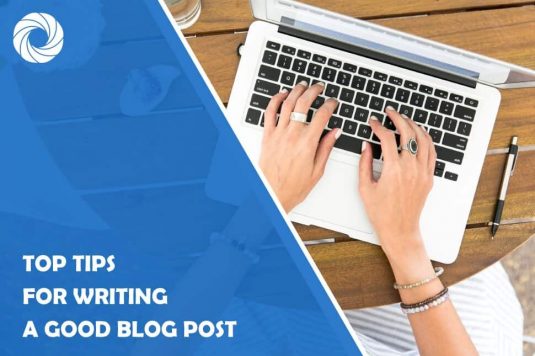 Top Tips for Writing a Good Blog Post
