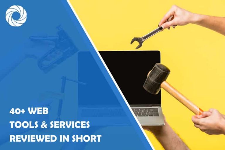 40+ Web Tools & Services Reviewed in Short