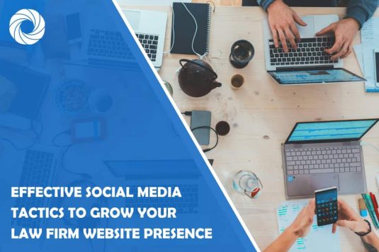 Effective Social Media Tactics to Grow Your Law Firm Website Presence