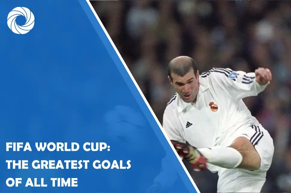 FIFA World Cup: The Greatest Goals of All Time