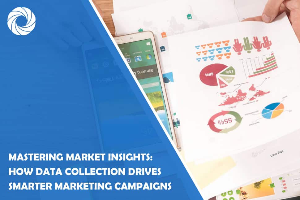 Mastering Market Insights: How Data Collection Drives Smarter Marketing Campaigns