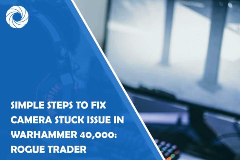 simple steps to fix camera stuck issue in warhammer 40,000: rogue trader