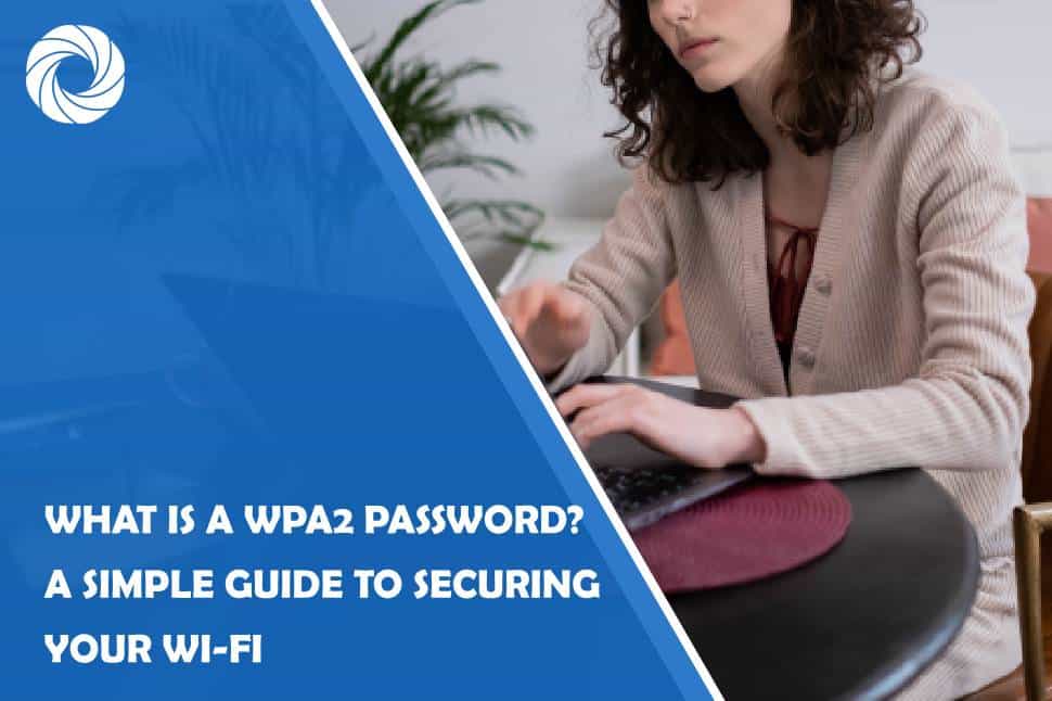 what is a wpa2 password? a simple guide to securing your wi-fi