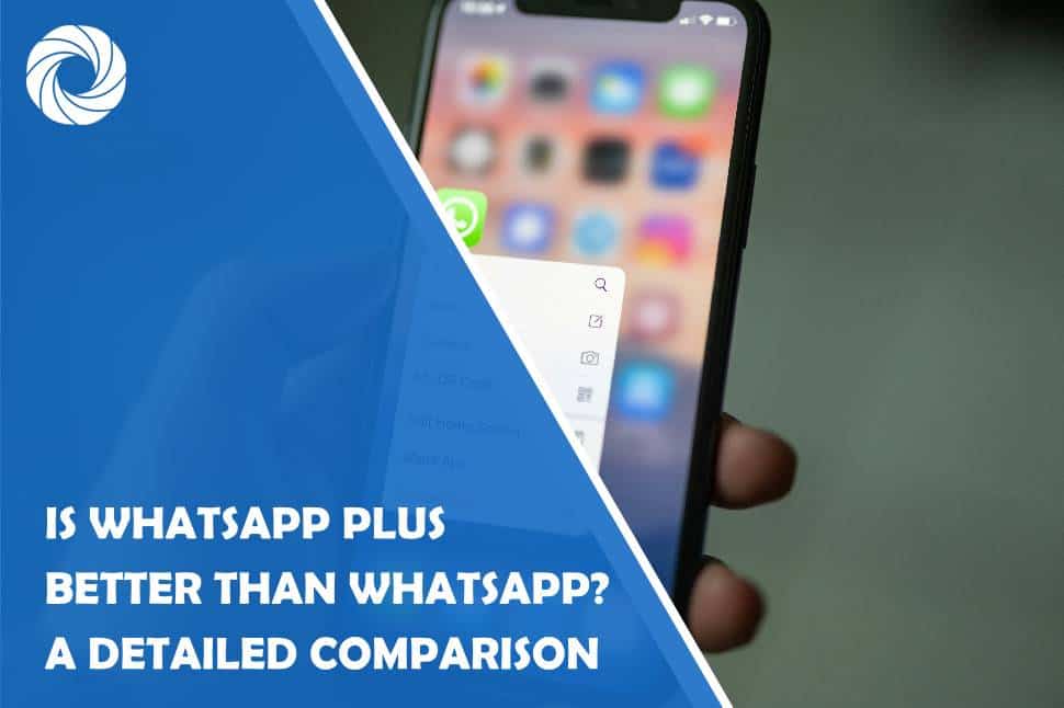 is whatsapp plus better than whatsapp? a detailed comparison