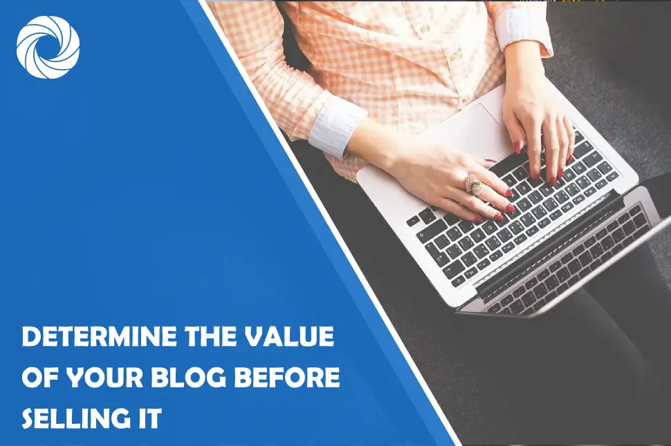 How to Determine the Value of Your Blog Before Selling It